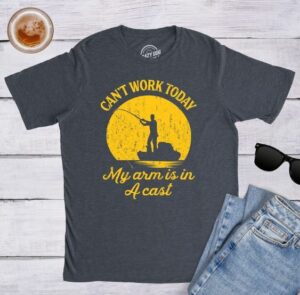 I Can't Work My Arm Is In A Cast Shirt, Fishing Graphic Tee