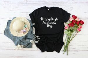 Happy Single Awareness Day T-shirt, Valentine's Day Shirt